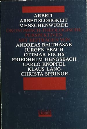 Imagen del vendedor de Arbeit, Arbeitslosigkeit, Menschenwrde : konomisch-theologische Perspektiven. a la venta por books4less (Versandantiquariat Petra Gros GmbH & Co. KG)