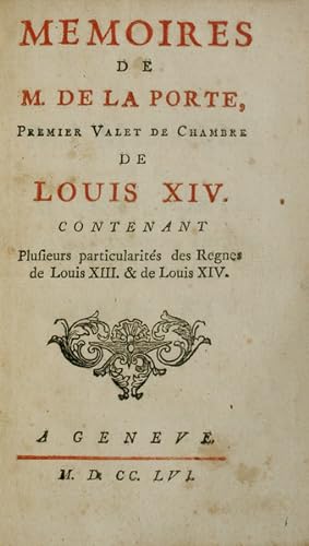 MEMOIRES DE M. DE LA PORTE, PREMIER VALET DE CHAMBRE DE LOUIS XIV.