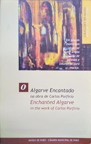 ALGARVE ENCANTADO NA OBRA DE CARLOS PORFÍRIO. ENCHANTED ALGARVE IN THE WORK OF CARLOS PORFÍRIO.