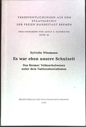 Bild des Verkufers fr Es war eben unsere Schulzeit : das Bremer Volksschulwesen unter dem Nationalsozialismus. Staatsarchiv Bremen / Staatsarchiv Bremen: Verffentlichungen aus dem Staatsarchiv der Freien Hansestadt Bremen ; Bd. 58 zum Verkauf von books4less (Versandantiquariat Petra Gros GmbH & Co. KG)