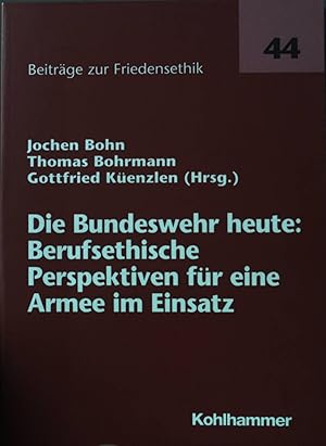 Bild des Verkufers fr Die Bundeswehr heute : berufsethische Perspektiven fr eine Armee im Einsatz. Beitrge zur Friedensethik ; Bd. 44 zum Verkauf von books4less (Versandantiquariat Petra Gros GmbH & Co. KG)