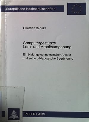 Imagen del vendedor de Computergesttzte Lern- und Arbeitsumgebung : ein bildungstechnologischer Ansatz und seine pdagogische Begrndung. Europische Hochschulschriften / Reihe 11 / Pdagogik ; Bd. 628 a la venta por books4less (Versandantiquariat Petra Gros GmbH & Co. KG)