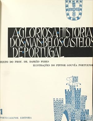 A GLORIOSA HISTORIA DOS MAIS BELOS CASTELOS DE PORTUGAL. [PERCALINA]