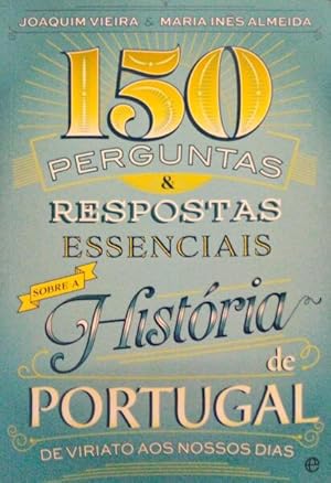 Imagen del vendedor de 150 PERGUNTAS & RESPOSTAS ESSENCIAIS SOBRE A HISTRIA DE PORTUGAL. a la venta por Livraria Castro e Silva