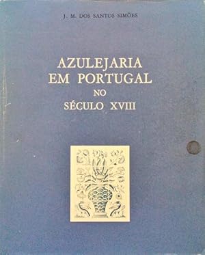 Image du vendeur pour AZULEJARIA EM PORTUGAL NO SCULO XVIII. mis en vente par Livraria Castro e Silva