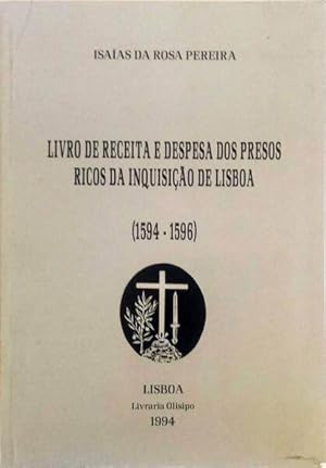 LIVRO DE RECEITA E DESPESA DOS PRESOS RICOS DA INQUISIÇÃO DE LISBOA (1594-1596)
