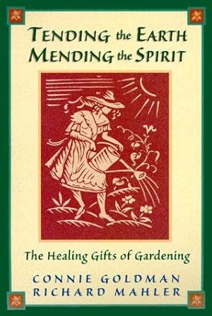 Bild des Verkufers fr Tending the Earth, Mending the Spirit: Healing Gifts of Gardening zum Verkauf von WeBuyBooks