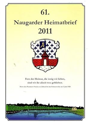 61. Naugarder Heimatbrief 2011, Fern der Heimat, die innig wir lieben,.