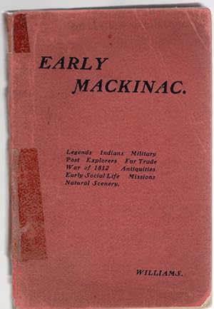 Image du vendeur pour Early Mackinac A Sketch, Historical and Descriptive mis en vente par McCormick Books