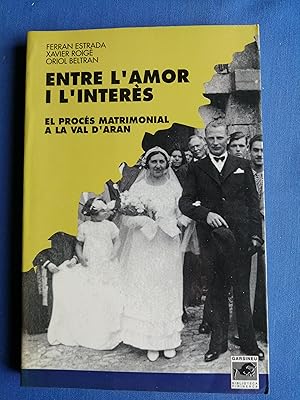 Seller image for Entre l'amor i l'inters : el procs matrimonial a la Val d'Aran for sale by Perolibros S.L.