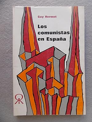 LOS COMUNISTAS EN ESPAÑA : ESTUDIO DE UN MOVIMIENTO POLITICO CLANDESTINO.