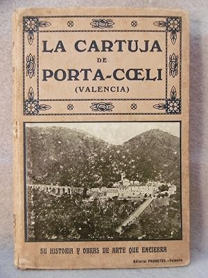 LA CARTUJA DE PORTA-COELI (VALENCIA). Su historia y obras de arte que encierra.