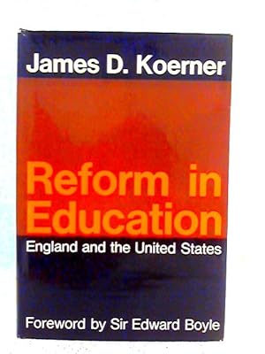 Imagen del vendedor de Reform in Education: England and the United States a la venta por World of Rare Books