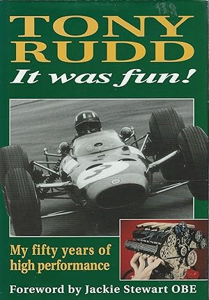 Seller image for TONY RUDD ~ it was Fun ~ My fifty years of high performance for sale by Robin Peake