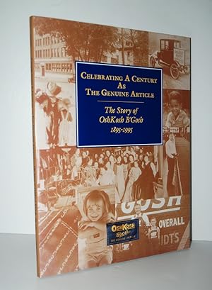 Seller image for Celebrating a Century As the Genuine Article: the Story of Oshkosh B'Gosh 1895-1995 for sale by Nugget Box  (PBFA)
