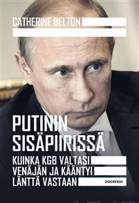 Seller image for Putinin sispiiriss. Kuinka KGB valtasi Venjn ja kntyi lntt vastaan for sale by Ruslania