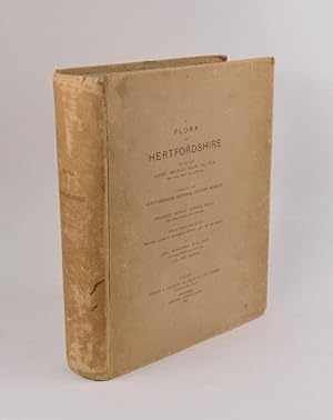 A Flora of Hertfordshire. With an introduction on the Geology, Climate, Botanical History, etc., ...