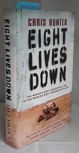 Eight Lives Down. The Story of a Counter-Terrorist Bomb-Disposal Operator's Tour in Iraq. (SIGNED).