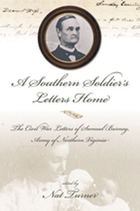 Bild des Verkufers fr A Southern Soldier's Letters Home: The Civil War Letters of Samuel Burney, Cobb's Georgia Legion, Army of Northern Virginia zum Verkauf von ChristianBookbag / Beans Books, Inc.