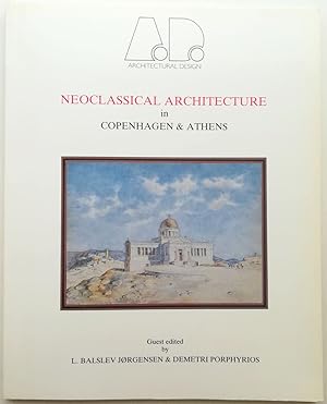 Neoclassical Architecture in Copenhagen & Athens. Architectural Design Profile 66.