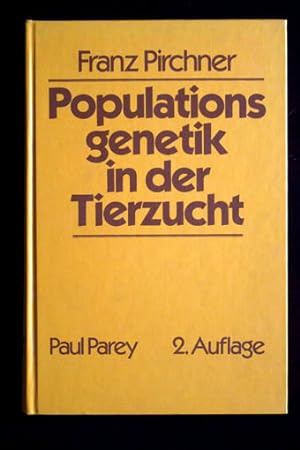 Populationsgenetik in der Tierzuch. Eine Einführung in die theoretischen Grundlagen. Mit 49 Abbil...