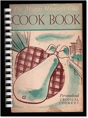 The Miami Woman's Club Cook Book personal recipes from the kitchen notebooks of its members