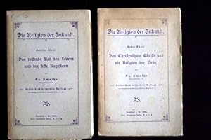 Die Religion der Zukunft (2 Bände). 1. Theil: Das Christenthum Christi und die Religion der Liebe...