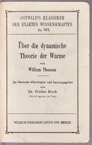 Über die dynamische Theorie der Wärme mit numerischen Ergebnissen aus Herrn Joules Äquivalent ein...