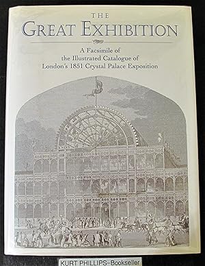 The Great Exhibition: A Facsimile of the Illustrated Catalogue of London's 1851 Crystal Palace Ex...