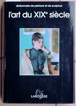 Dictionnaire de peinture et de sculpture. L'art du XIXe siècle