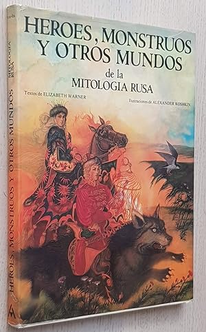 HEROES, MONSTRUOS Y OTROS MUNDOS DE LA MITOLOGÍA RUSA