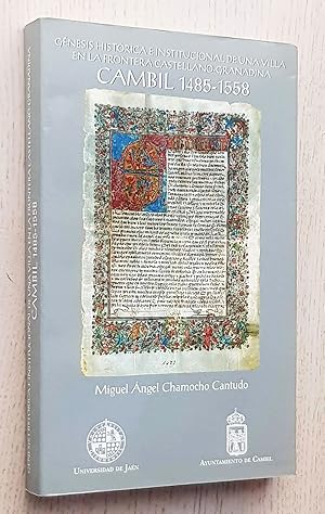 CAMBIL 1485-1558. Génesis histórica e institucional de una villa en la frontera castellano granad...