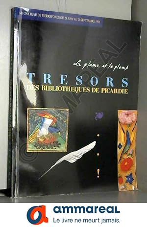 Bild des Verkufers fr La plume et le plomb Trsors des bibliothque de Picardie au chteau de Pierrefonds Juin Septembre 1991 zum Verkauf von Ammareal