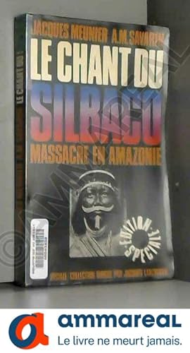 Seller image for Le chant du Silbaco - Massacre en Amazonie for sale by Ammareal