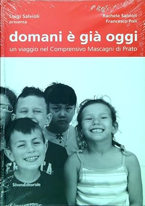 Seller image for Domani e' gia' oggi. Un viaggio nel comprensivo Mascagni di Prato for sale by Librodifaccia