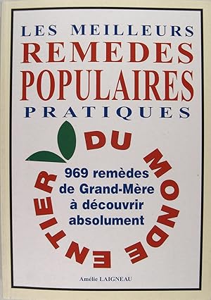 Image du vendeur pour Les meilleurs remdes populaires pratiques du monde entier - 969 remdes de grand-mre mis en vente par Philippe Lucas Livres Anciens