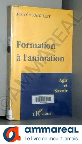 Seller image for Formation a l'animation agir et savoir for sale by Ammareal