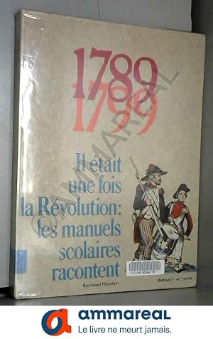 Bild des Verkufers fr Il tait une fois la Rvolution : Les manuels scolaires racontent, 1789-1799 zum Verkauf von Ammareal