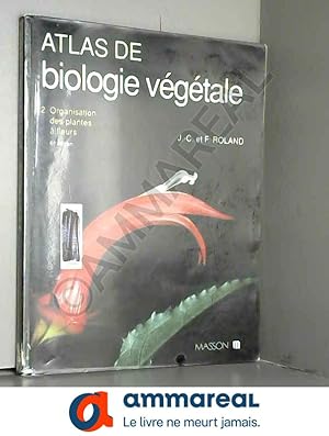 Bild des Verkufers fr Atlas de biologie vgtale Tome 2 : Organisation des plantes  fleurs zum Verkauf von Ammareal