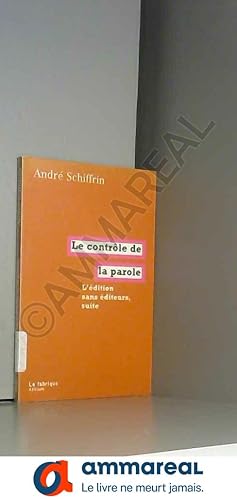 Seller image for Le contrle de la parole : L'dition sans diteurs, suite for sale by Ammareal