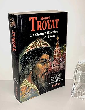 La grande Histoire des tsars. Tome 1 : IVAN LE TERRIBLE - BORIS GODOUNOV - PIERRE LE GRAND - CATH...