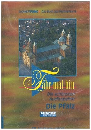 Bild des Verkufers fr Fahr mal hin. " - Die Pfalz. Die schnsten Ausflugsziele. zum Verkauf von Ant. Abrechnungs- und Forstservice ISHGW