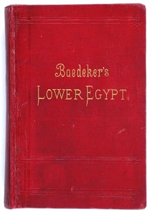 Egypt. Part First: Lower Egypt, with the Fayúm and the Peninsula of Sinai.