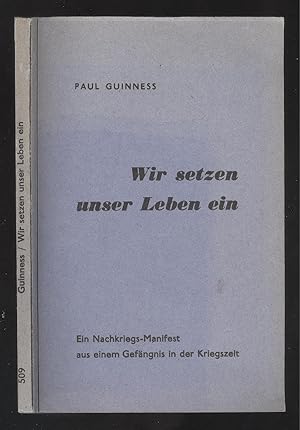 Bild des Verkufers fr Wir setzen unser Leben ein. Ein Nachkriegs-Manifest aus einem Gefngnis in der Kriegszeit. (Ausschlielich fr deutsche Kriegsgefangene gedruckt). zum Verkauf von Versandantiquariat Markus Schlereth