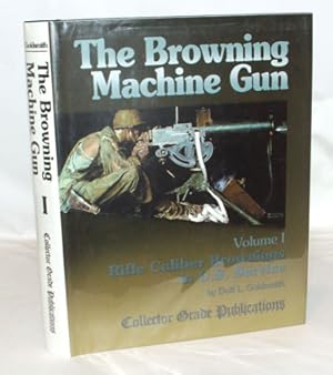 Seller image for The Browning Machine Gun Volume I for sale by Town's End Books, ABAA