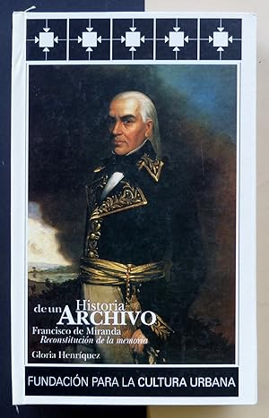 Imagen del vendedor de Historia de un archivo: Francisco de Miranda. Reconstitucin de la memoria a la venta por Il Tuffatore