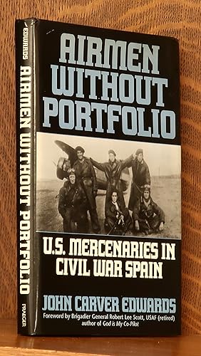 Seller image for AIRMEN WITHOUT PORTFOLIO. U.S. MERCENARIES IN CIVIL WAR SPAIN for sale by Andre Strong Bookseller