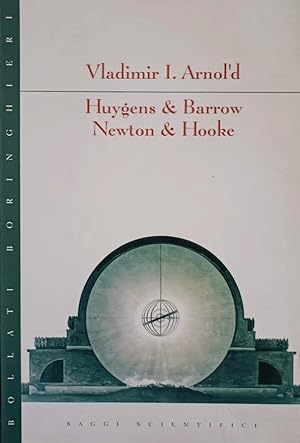 Huygens & Barrow. Newton & Hooke. I primi passi dell'analisi matematica e della teoria delle cata...