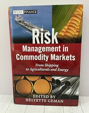 Risk Management in Commodity Markets: From Shipping to Agriculturals and Energy