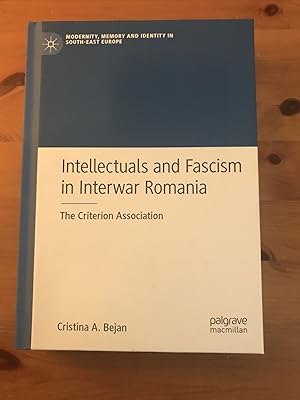 Intellectuals and Fascism in Interwar Romania: The Criterion Association (Modernity, Memory and I...